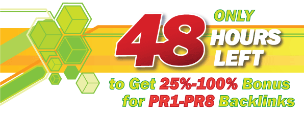 48 only hours left to get 25%-100% Bonus for PR1-PR8 Backlinks