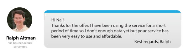 Hi Nai! Thanks for the offer. I have been using the service for a short period of time so I don't enough data yet but your service has been very easy to use and affordable. Best regards, Ralph
