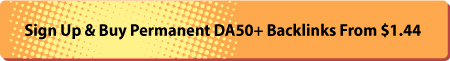 Sign Up & Buy Permanent DA50+ Backlinks From $1.44